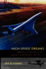 High-Speed Dreams : NASA and the Technopolitics of Supersonic Transportation, 1945–1999 - Book