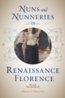 Nuns and Nunneries in Renaissance Florence - Book