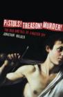 Pistols! Treason! Murder! : The Rise and Fall of a Master Spy - Book