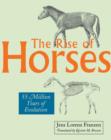 The Rise of Horses : 55 Million Years of Evolution - Book