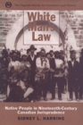 White Man's Law : Native People in Nineteenth-Century Canadian Jurisprudence - Book