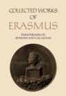 Collected Works of Erasmus : Paraphrases on Romans and Galatians - Book