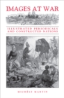 Images at War : Illustrated Periodicals and Constructed Nations - Book