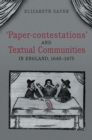 'Paper-contestations' and Textual Communities in England, 1640-1675 - Book