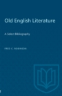 Old English Literature : A Select Bibliography - Book
