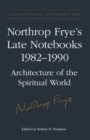 Northrop Frye's Late Notebooks,1982-1990 - Book