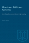 Minetown, Milltown, Railtown : Life in Canadian communities of single industry - Book