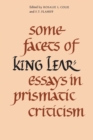 Some Facets of King Lear : Essays in Prismatic Criticism - Book