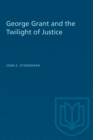 George Grant and the Twilight of Justice - Book