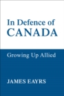 In Defence of Canada Vol IV : Growing Up Allied - Book