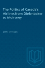 The Politics of Canada's Airlines from Diefenbaker to Mulroney - Book
