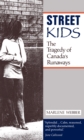 Street Kids : The Tragedy of Canada's Runaways - Book