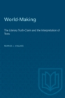 World-Making : The Literary Truth-Claim and the Interpretation of Texts - Book