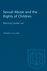 Sexual Abuse and the Rights of Children : Reforming Canadian Law - Book