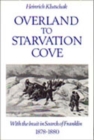 Overland to Starvation Cove : With the Inuit in Search of Franklin, 1878-1880 - Book