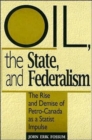 Oil, the State, and Federalism : The Rise and Demise of Petro-Canada as a Statist Impulse - Book