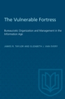 The Vulnerable Fortress : Bureaucratic Organization and Management in the Information Age - Book
