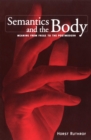 Semantics and the Body : Meaning from Frege to the Postmodern - Book