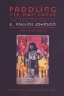 Paddling Her Own Canoe : The Times and Texts of E. Pauline Johnson (Tekahionwake) - Book