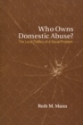 Who Owns Domestic Abuse? : The Local Politics of a Social Problem - Book