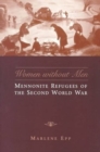 Women Without Men : Mennonite Refugees of the Second World War - Book