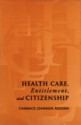 Health Care, Entitlement, and Citizenship - Book