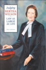 Judging Bertha Wilson : Law as Large as Life - Book