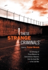 These Strange Criminals : An Anthology of Prison Memoirs by Conscientious Objectors from the Great War to the Cold War - Book