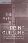 The Myth of Print Culture : Essays on Evidence, Textuality, and Bibliographical Method - Book