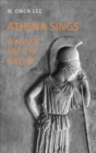 Athena Sings : Wagner and the Greeks - Book