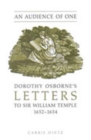 An Audience of One : Dorothy Osborne's Letters to Sir William Temple, 1652-1654 - Book