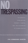 No Trespassing : Authorship, Intellectual Property Rights, and the Boundaries of Globalization - Book
