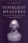 Stateliest Measures : Tennyson and the Literature of Greece and Rome - Book