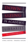 Downsizing in Academic Libraries : The Canadian Experience - Book
