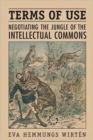 Terms of Use : Negotiating the Jungle of the Intellectual Commons - Book