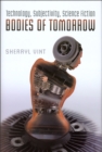 Bodies of Tomorrow : Technology, Subjectivity, Science Fiction - Book