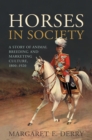Horses in Society : A Story of Animal Breeding and Marketing Culture, 1800?1920 - Book