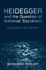 Heidegger and the Question of National Socialism : Disclosure and Gestalt - Book