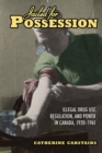 Jailed for Possession : Illegal Drug Use, Regulation, and Power in Canada, 1920-1961 - Book