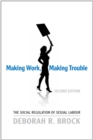 Making Work, Making Trouble : The Social Regulation of Sexual Labour - Book
