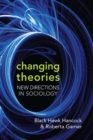 Changing Theories : New Directions in Sociology - Book