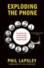 Exploding the Phone : The Untold Story of the Teenagers and Outlaws who Hacked Ma Bell - Book