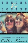Thelma and Louise/Something to Talk About : Screenplays - Book