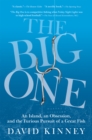 The Big One : An Island, an Obsession, and the Furious Pursuit of a Great Fish - Book