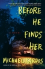 Before He Finds Her : A Novel - eBook