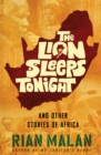 The Lion Sleeps Tonight : And Other Stories of Africa - eBook