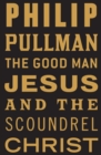 The Good Man Jesus and the Scoundrel Christ - eBook