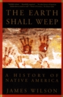The Earth Shall Weep : A History of Native America - eBook
