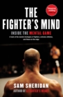 The Fighter's Mind : Inside the Mental Game - eBook