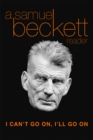 I Can't Go On, I'll Go On : A Samuel Beckett Reader - eBook
